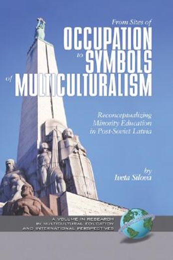 from sites of occupation to symbols of multiculturalism,reconceptualizing minority education in post-soviet latvia