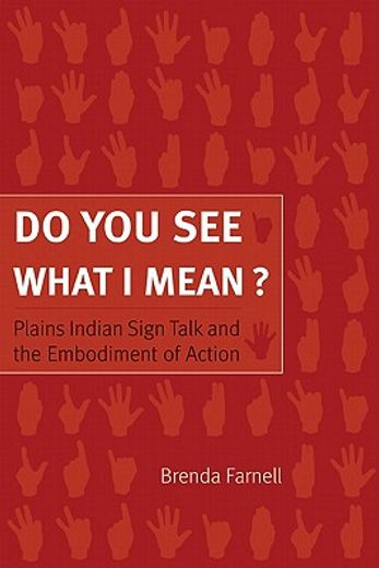 do you see what i mean?,plains indian sign talk and the embodiment of action (en Inglés)