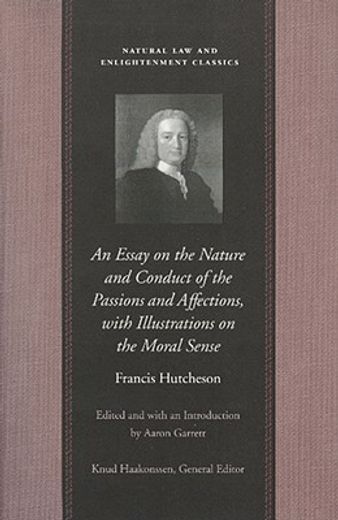 essay on the nature and conduct of the passions and affections, with illustrations on the moral sense,with illustrations on the moral sense