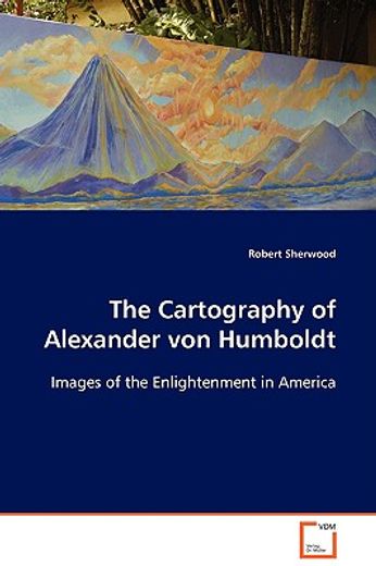 the cartography of alexander von humboldt