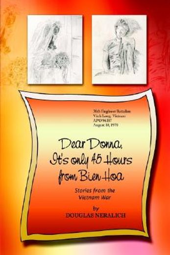 dear donna, it´s only 45 hours from bien hoa,stories from the vietnam war