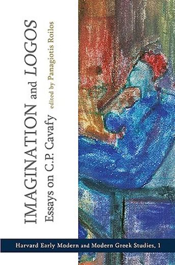 imagination and logos,essays on c. p. cavafy