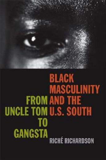 black masculinity and the u.s. south,from uncle tom to gangsta