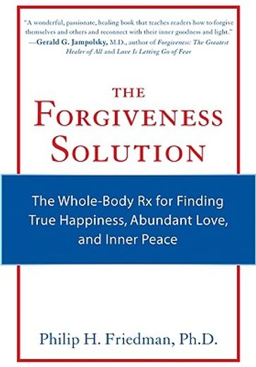 forgiveness solution,the whole-body rx for finding true happiness, abundant love, and inner peace