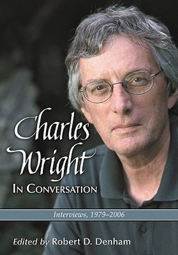 charles wright in conversation,interviews, 1979-2006