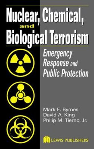 Nuclear, Chemical, and Biological Terrorism: Emergency Response and Public Protection (en Inglés)