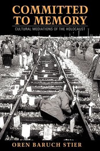 committed to memory,cultural meditations of the holocaust