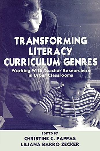 transforming literacy curriculum genres,working with teacher researchers in urban classrooms