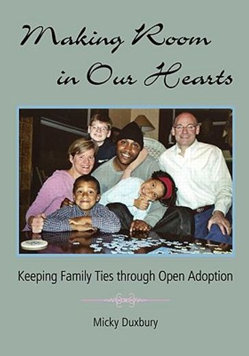 making room in our hearts,keeping family ties through open adoption