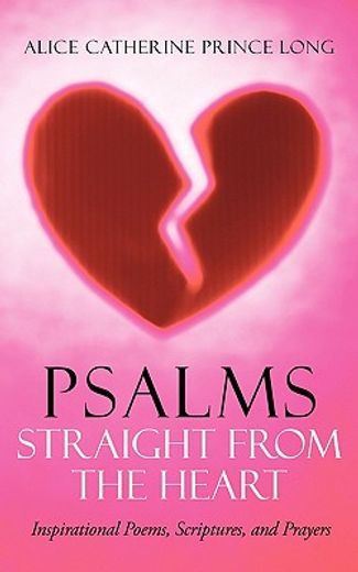 psalms straight from the heart,inspirational poems, scriptures, and prayers