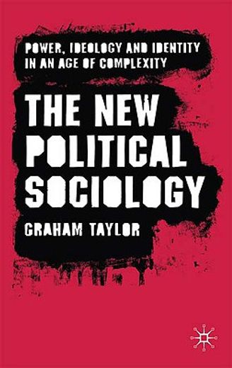 political sociology in the twenty-first century,power, ideology and identity in an age of complexity