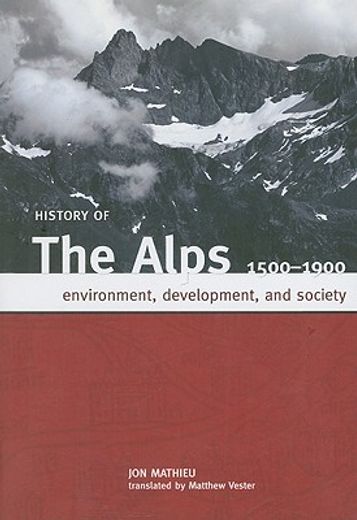 history of the alps, 1500-1900,environment, development, and society