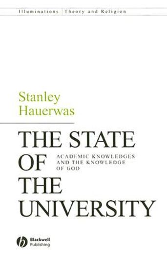 the state of the university,academic knowledge and the kowledge of god
