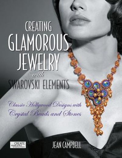 creating glamorous jewelry with swarovski elements,classic hollywood designs with crystal beads and stones