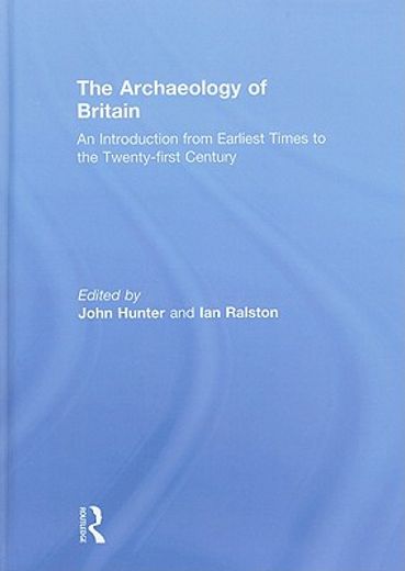 the archaeology of britain,an introduction from earliest times to the twenty-first century
