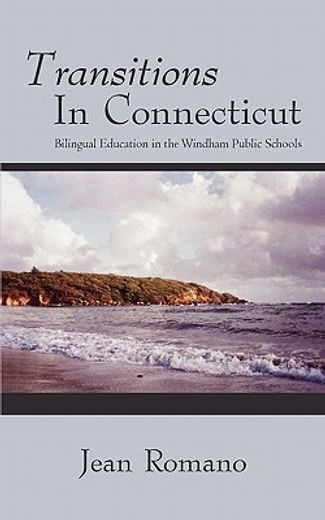 transitions in connecticut,bilingual education in the windham public schools (en Inglés)
