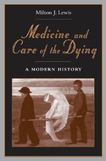 medicine and care of the dying,a modern history