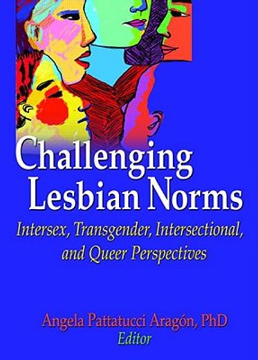 Challenging Lesbian Norms: Intersex, Transgender, Intersectional, and Queer Perspectives (en Inglés)
