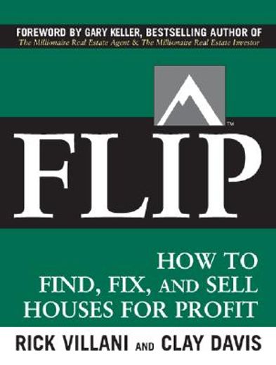 flip,how to find, fix, and sell houses for profit
