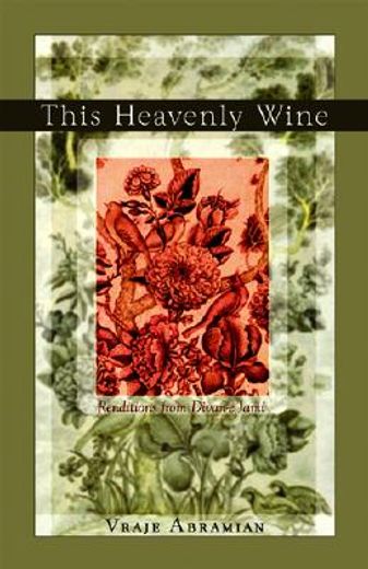 this heavenly wine,renditions from the divan-e jami