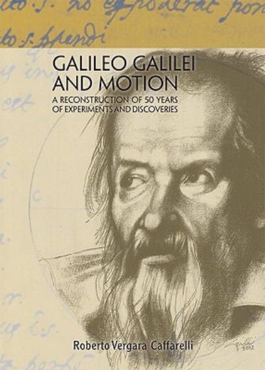 galileo galilei and motion,a reconstruction of 50 years of experiments and discoveries