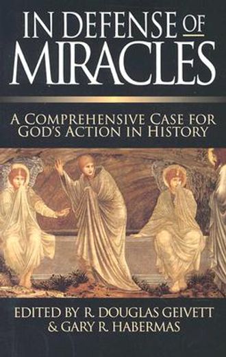 in defense of miracles,a comprehensive case for god´s actions in history (en Inglés)