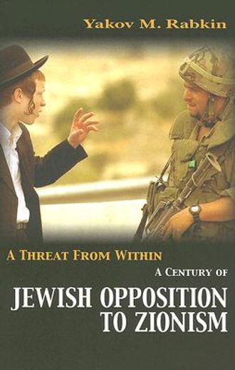 a threat from within,a century of jewish opposition to zionism
