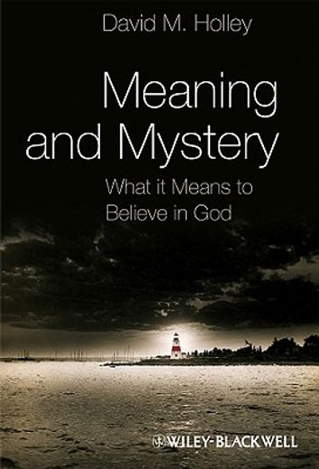 meaning and mystery,what it means to believe in god