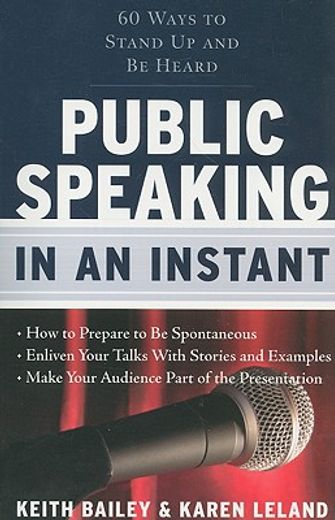 Public Speaking in an Instant: 60 Ways to Stand Up and Be Heard (en Inglés)