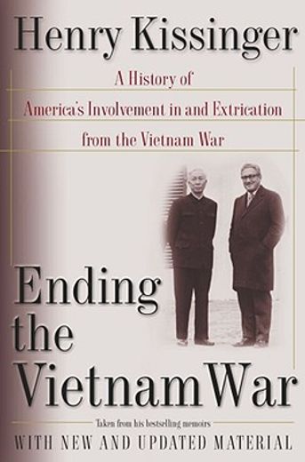 ending the vietnam war,a history of america´s involvement in and extrication from the vietnam war