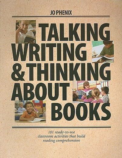 talking, writing & thinking about books,101 ready-to-use classroom activities that build reading comprehension