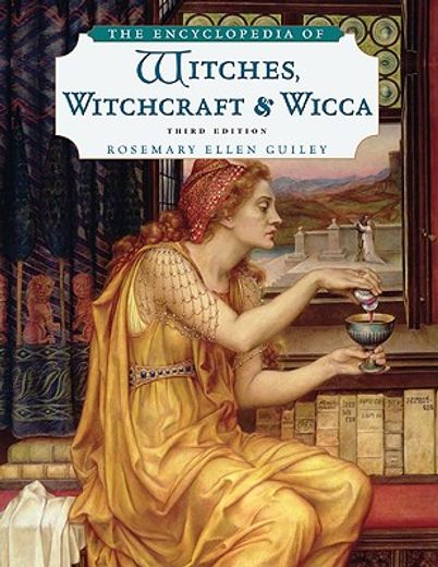 The Encyclopedia of Witches, Witchcraft, and Wicca (en Inglés)
