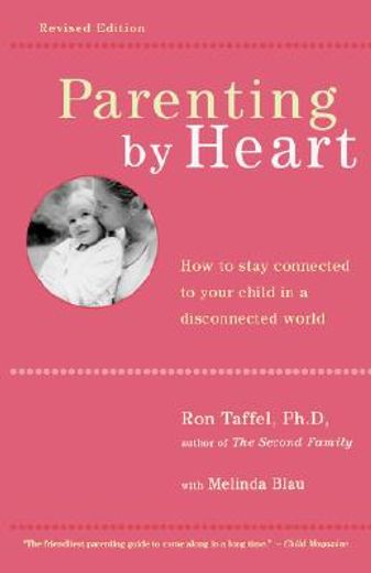 parenting by heart,how to stay connected to your child in a disconnected world