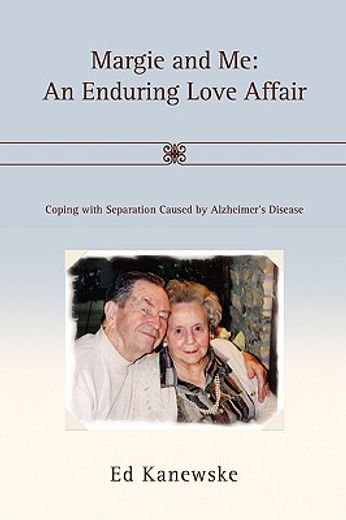 margie and me,an enduring love affair: coping with separation caused by alzheimer´s disease