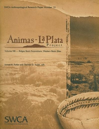 Animas-La Plata Project, Volume VIII: Ridges Basin Excavations: Western Basin Sites