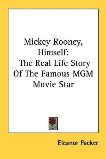 mickey rooney, himself,the real life story of the famous mgm movie star