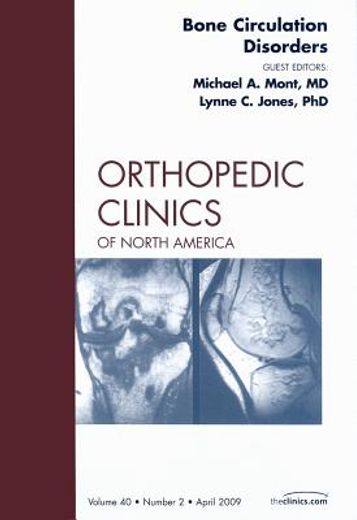 Bone Circulation Disorders, an Issue of Orthopedic Clinics: Volume 40-2 (en Inglés)