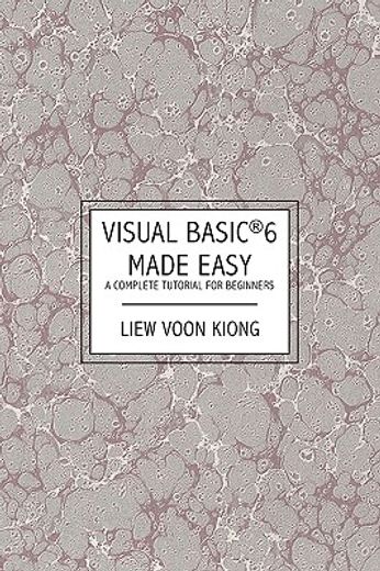 visual basic 6 made easy,a complete tutorial for beginners