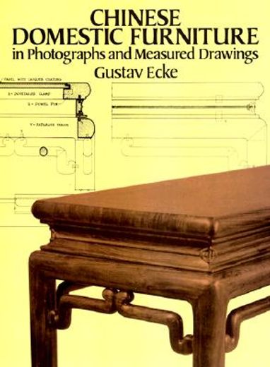 chinese domestic furniture in photographs and measured drawings (in English)