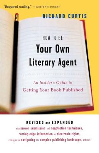 how to be your own literary agent,an insider´s guide to getting your book published