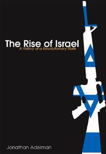 the rise of israel,a history of a revolutionary state