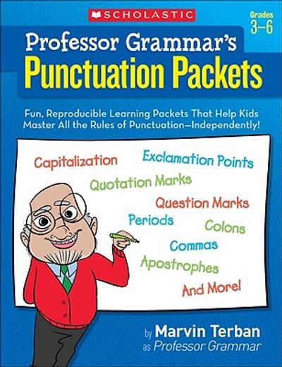 professor grammar`s punctuation packets,fun, reproducible learning packets that help kids master all the rules of punctuation-independently! (en Inglés)
