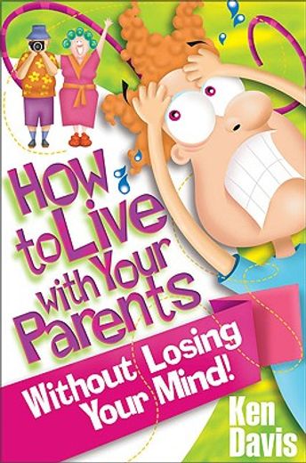 how to live with your parents without losing your mind (en Inglés)