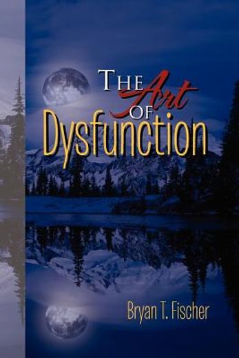 the art of dysfunction (en Inglés)