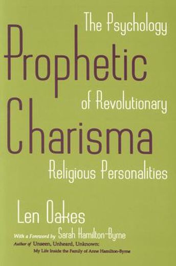 prophetic charisma,the psychology of revolutionary religious personalities (en Inglés)
