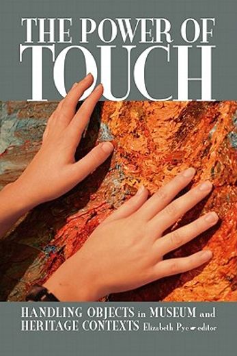 The Power of Touch: Handling Objects in Museum and Heritage Context (in English)