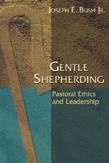 gentle shepherding,pastoral ethics and leadership