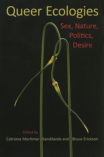 queer ecologies,sex, nature, politics, desire