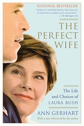 perfect wife,life and choices of laura bush (en Inglés)