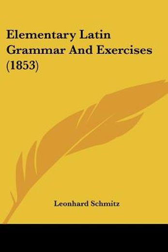 elementary latin grammar and exercises (